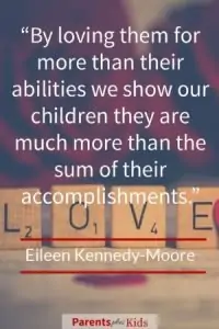 This quote by Eileen Kennedy-Moore is talking about just loving your children where they’re at. Click to see all the other parenting quotes.