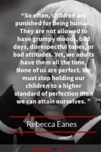 By Rebecca Eanes A parenting quote on being mindful on how we punish kids for having grumpy days or bad days. As adults we have days like that. We need to educate them on how best to channel the feelings on those days.