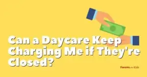 Do Parents Pay for Daycare When the Facility is Closed?