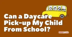 Can a Daycare Pick-up My Child From School?
