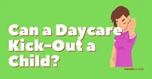 Can a Daycare Kick Out My Child?