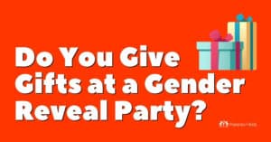 Do You Take Gifts to a Gender Reveal Party?