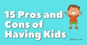 15 Pros and Cons of Having Kids