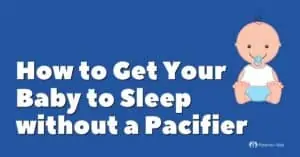 How Do I Get My Baby to Sleep Without a Pacifier?