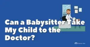 Can a Babysitter Take My Child to the Doctor?
