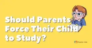 Why Parents Should Force Their Children to Study