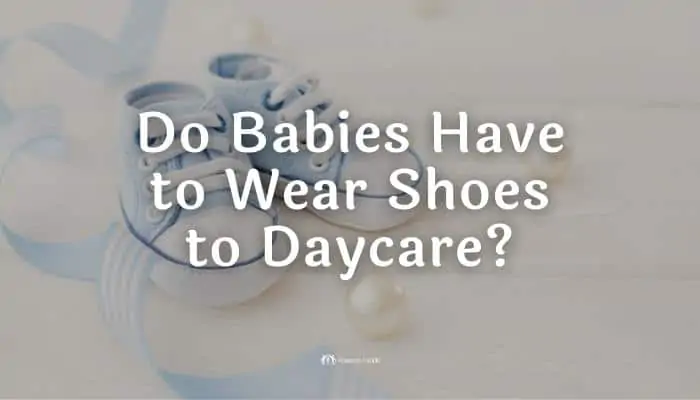 Do Babies Have to Wear Shoes to Daycare?