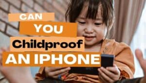 Can You Childproof an iPhone? Here’s How