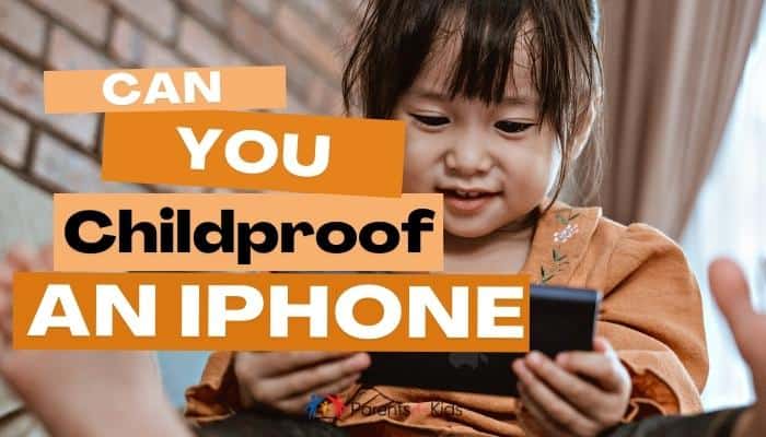 Can You Childproof an iPhone? Here�s How Parents Plus Kids