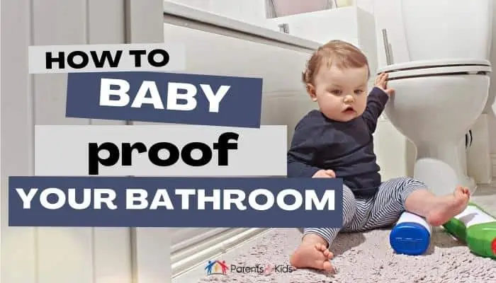 How to Baby Proof Your Bathroom (Detailed Step-by-Step Guide)