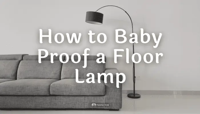 How to Baby Proof a Floor Lamp