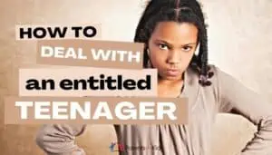 How to Deal with an Entitled Teenager