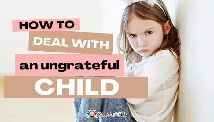 How to Deal with an Ungrateful Child