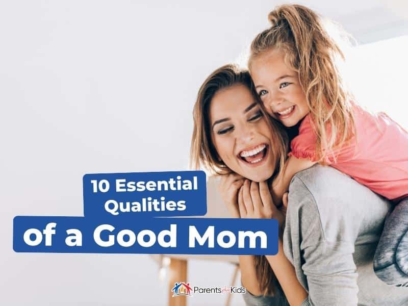 Featured Image - 10 Essential Qualities of a Good Mom