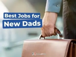 10 Best Jobs For New Dads