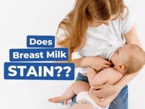 Does Breast Milk Stain? (How to Remove Breast Milk Stains)