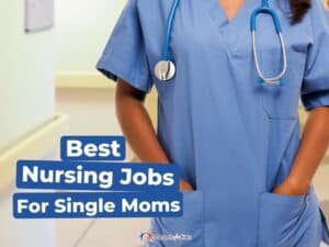 10 Best Nursing Jobs For Single Moms