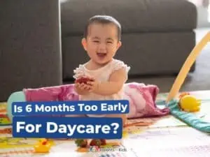Is 6 Months Too Early For Daycare?