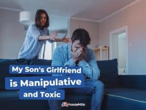 My Son's Girlfriend is Manipulative and Toxic: Here's What to Do