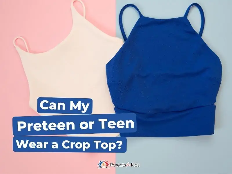 Can My Preteen or Teen Wear a Crop Top? - Parents Plus Kids