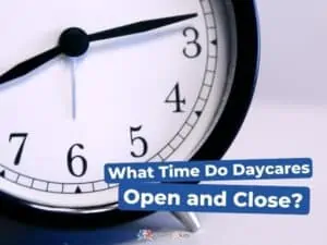 What Time Do Daycares Open and Close?
